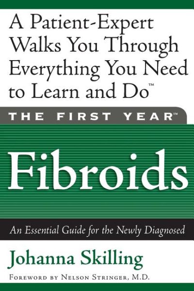 The First Year--Fibroids: An Essential Guide for the Newly Diagnosed cover