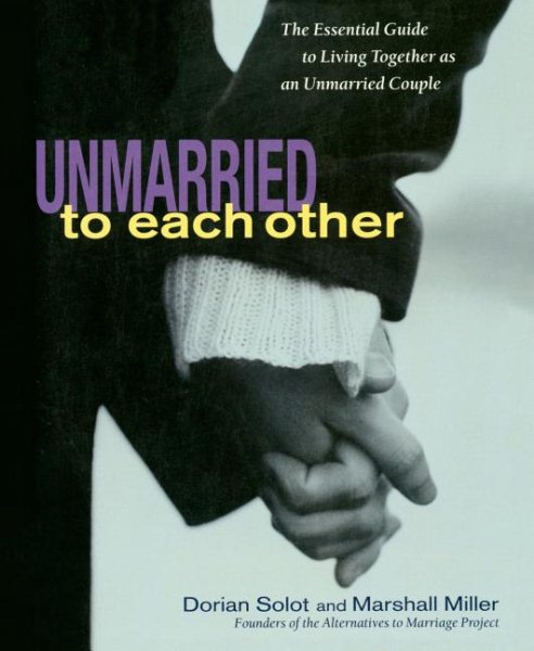 Unmarried to Each Other: The Essential Guide to Living Together as an Unmarried Couple cover