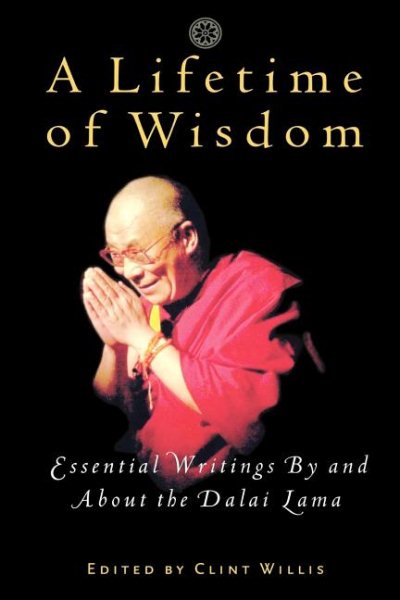 A Lifetime of Wisdom: Essential Writings By and About the Dalai Lama cover