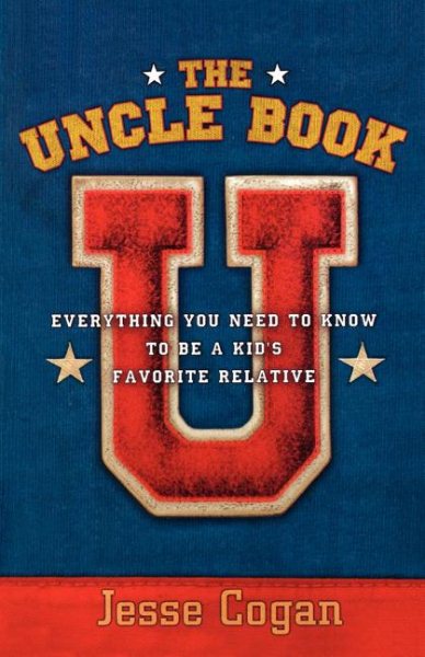 The Uncle Book: Everything You Need to Know to Be a Kid's Favorite Relative cover