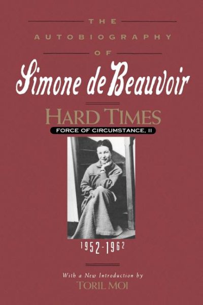 Hard Times: Force of Circumstance, Volume II: 1952-1962 (The Autobiography of Simone de Beauvoir) cover
