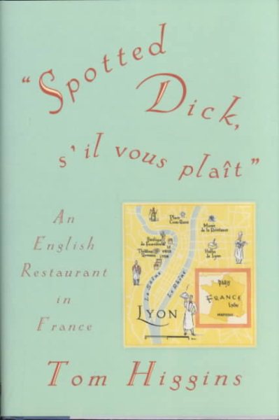 Spotted Dick, S'Il Vous Plait: An English Restaurant in France