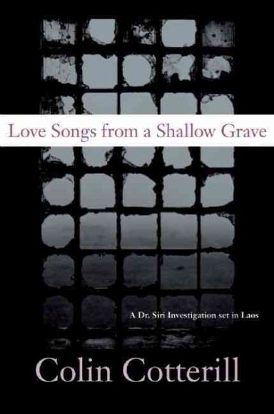 Love Songs from a Shallow Grave: A Dr. Siri Investigation Set in Laos cover