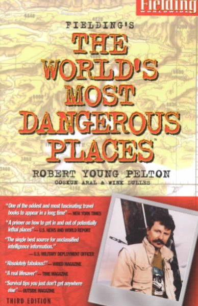 Fielding's the World's Most Dangerous Places (ROBERT YOUNG PELTON THE WORLD'S MOST DANGEROUS PLACES) cover