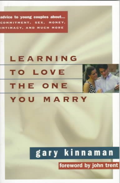 Learning to Love the One You Marry: Advice to Young Couples About...Commitment, Intimacy, Sex, Money, Work, and Much More cover