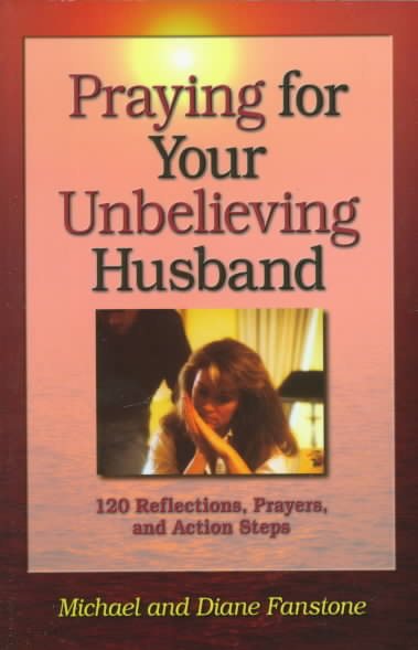 Praying for Your Unbelieving Husband cover