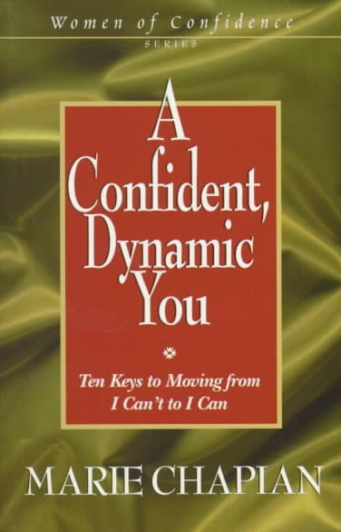 A Confident, Dynamic You: Ten Keys to Moving from I Can't to I Can (Women of Confidence) cover