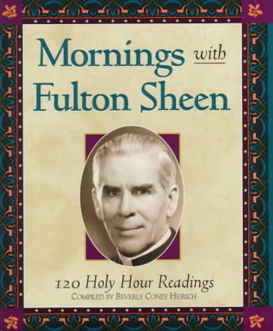 Mornings with Fulton Sheen: 120 Holy Hour Readings