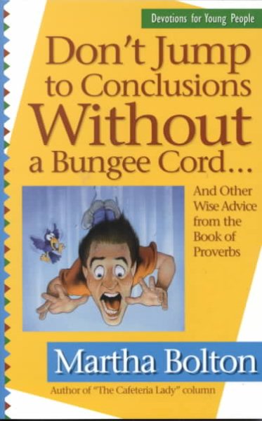 Don't Jump to Conclusions Without a Bungee Cord: And Other Wise Advice cover