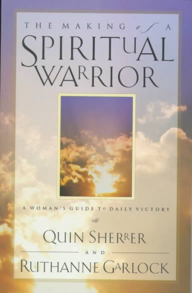 The Making of a Spiritual Warrior: A Woman's Guide to Daily Victory cover