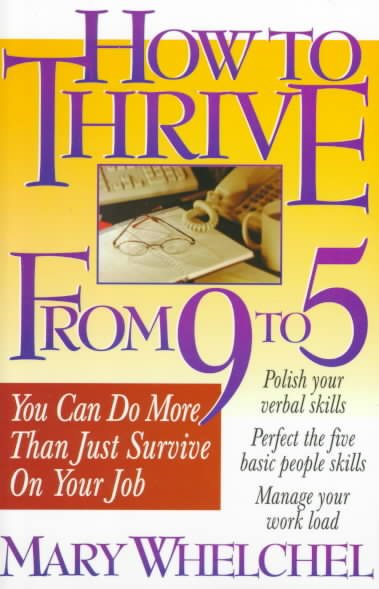 How to Thrive from 9 to 5: You Can Do More Than Just Survive on Your Job cover