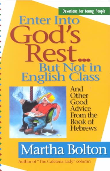 Enter Into God's Rest ... But Not in English Class: And Other Good Advice from the Book of Hebrews cover