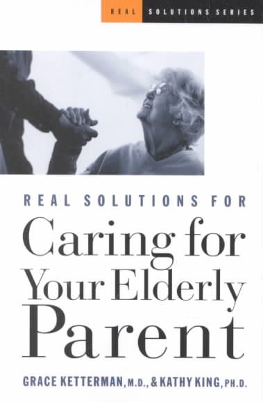 Real Solutions for Caring for Your Elderly Parent