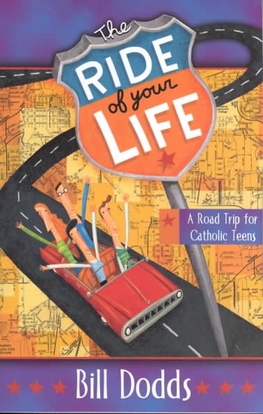 The Ride of Your Life: A Catholic Road Trip for Teens cover