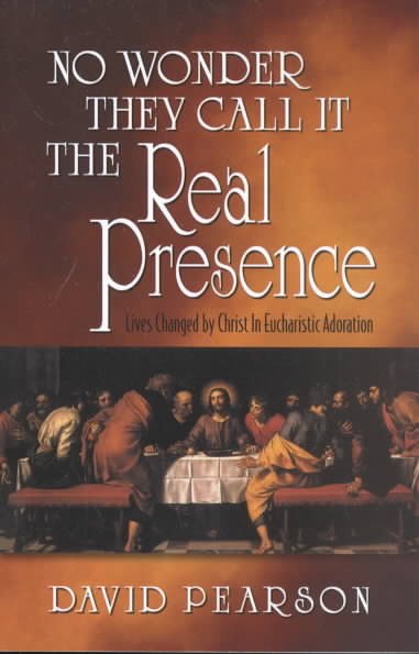 No Wonder They Call It the Real Presence: Lives Changed by Christ In Eucharistic Adoration cover