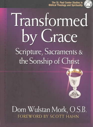Transformed by Grace: Scripture, Sacraments and the Sonship of Christ cover