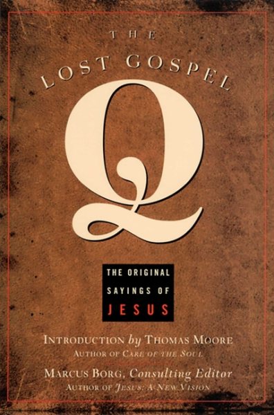 The Lost Gospel Q: The Original Sayings of Jesus cover