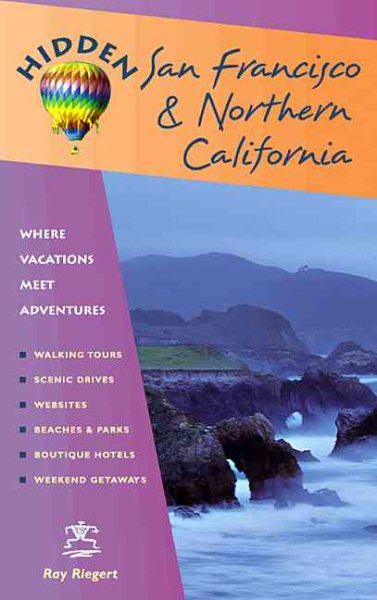 Hidden San Francisco and Northern California 10 Ed: Including Napa, Sonoma, Mendocino, Santa Cruz, Monterey, Yosemite, and Lake Tahoe cover
