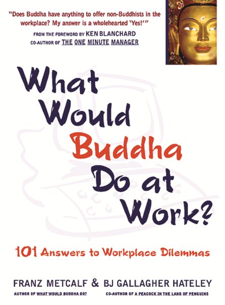 What Would Buddha Do at Work? 101 Answers to Workplace Dilemmas cover