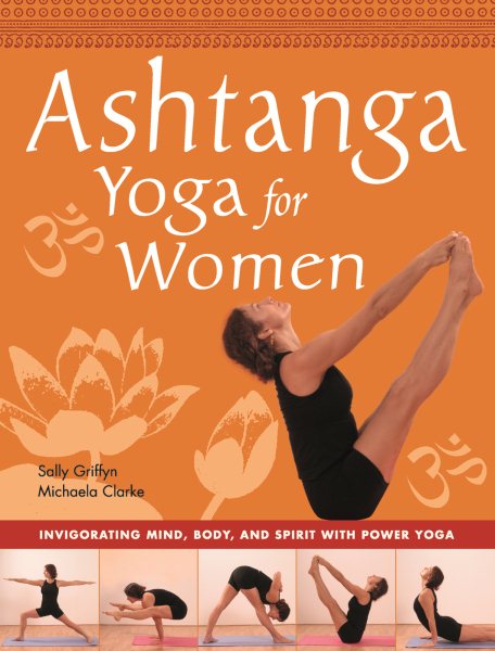 Ashtanga Yoga for Women: Invigorating Mind, Body, and Spirit with Power Yoga cover