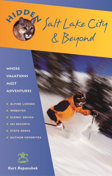 Hidden Salt Lake City and Beyond: Including Park City, Deer Valley, Alta, and Snowbird cover