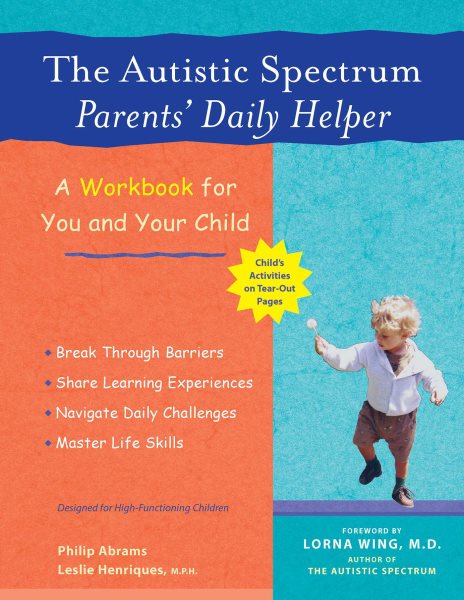 The Autistic Spectrum Parents' Daily Helper: A Workbook for You and Your Child cover