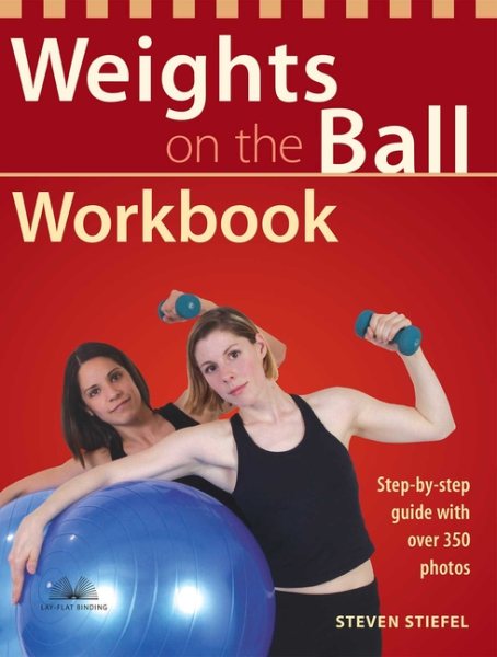Weights on the Ball Workbook: Step-by-Step Guide with Over 350 Photos cover