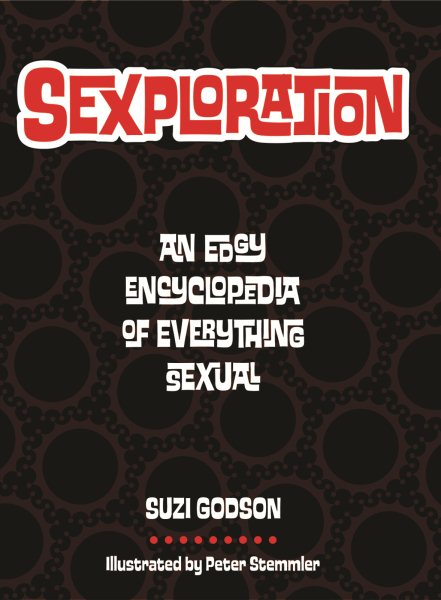 Sexploration: An Edgy Encyclopedia of Everything Sexual cover