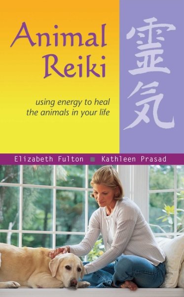 Animal Reiki: Using Energy to Heal the Animals in Your Life (Travelers' Tales Guides)