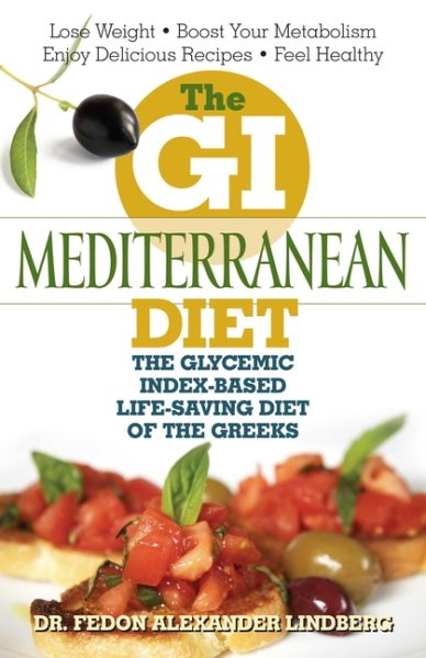 The GI Mediterranean Diet: The Glycemic Index-Based Life-Saving Diet of the Greeks cover