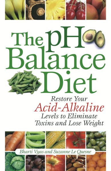 The pH Balance Diet: Restore Your Acid-Alkaline Levels to Eliminate Toxins and Lose Weight cover