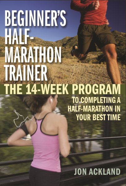 Beginner's Half-Marathon Trainer: The 14-Week Program to Completing a Half-Marathon in Your Best Time cover