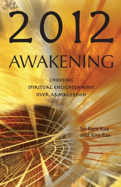 2012 Awakening: Choosing Spiritual Enlightenment Over Armageddon cover
