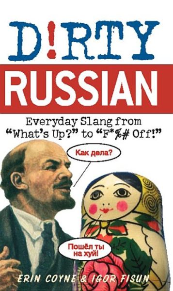 Dirty Russian: Everyday Slang from (Dirty Everyday Slang)
