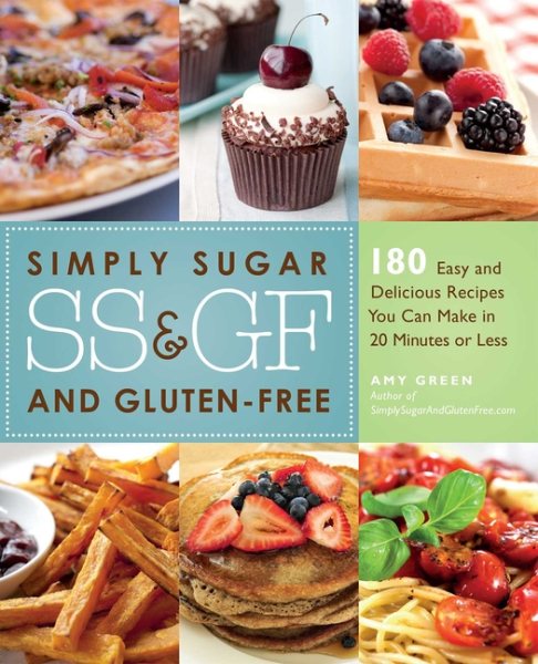Simply Sugar and Gluten-Free: 180 Easy and Delicious Recipes You Can Make in 20 Minutes or Less cover