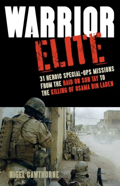 Warrior Elite: 31 Heroic Special-Ops Missions from the Raid on Son Tay to the Killing of Osama bin Laden cover