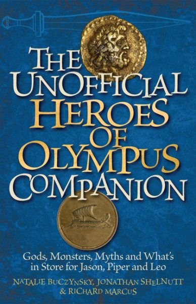 The Unofficial Heroes of Olympus Companion: Gods, Monsters, Myths and What's in Store for Jason, Piper and Leo cover