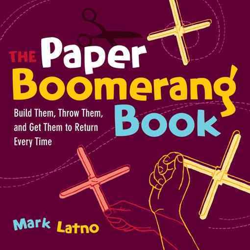 The Paper Boomerang Book: Build Them, Throw Them, and Get Them to Return Every Time (Science in Motion) cover
