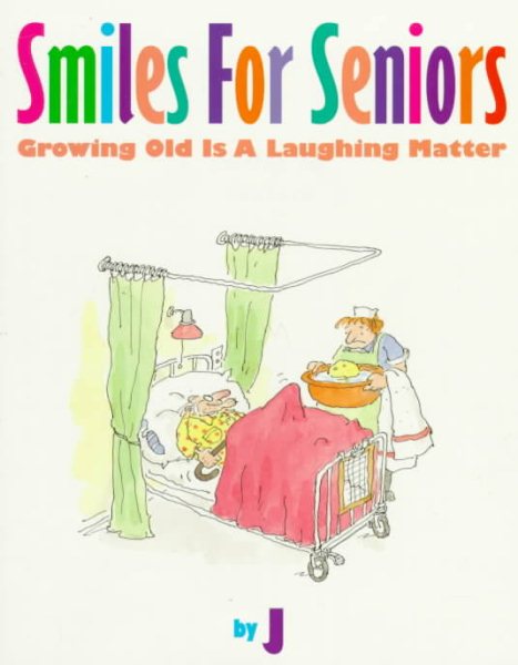 Smiles for Seniors: Growing Old Is a Laughing Matter cover