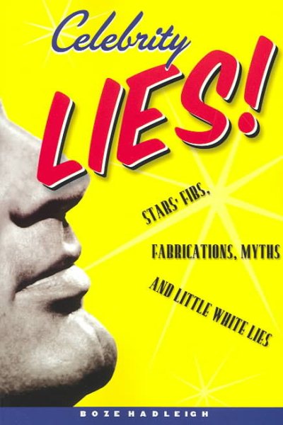 Celebrity Lies: Strs, Fibs, Fabrications, Myths and Little White Lies cover