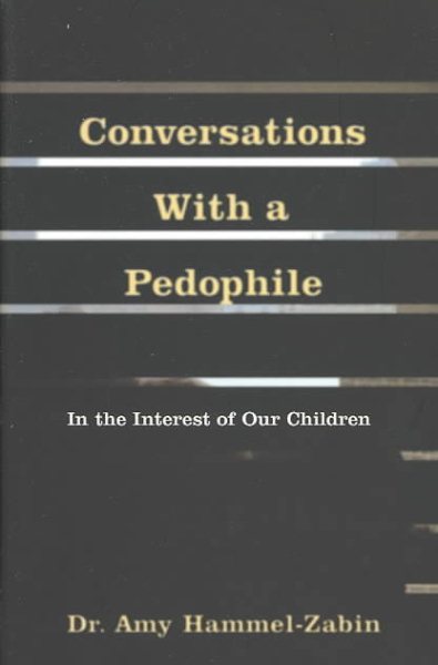 Conversations With a Pedophile: In the Interest of our Children