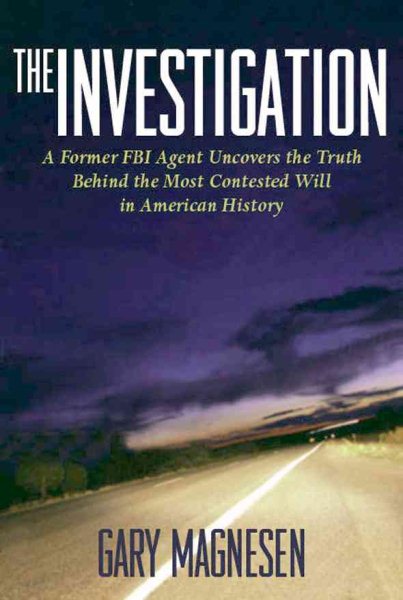 The Investigation: A Former FBI Agent Uncovers the Truth Behind Howard Hughes, Melvin Dummar, and the Most Contested Will in American History cover