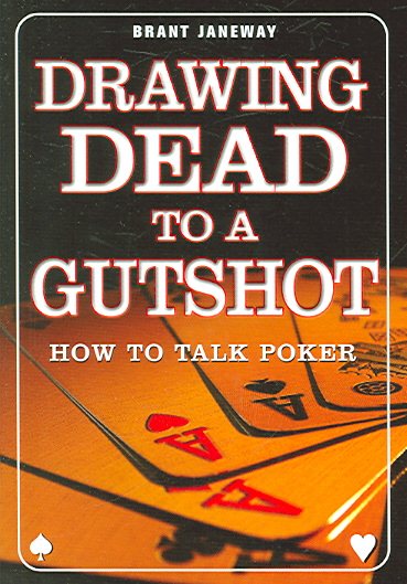 Drawing Dead to a Gutshot: How to Talk Poker cover