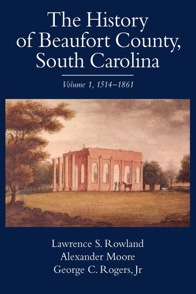 The History of Beaufort County, South Carolina: 1514-1861 cover