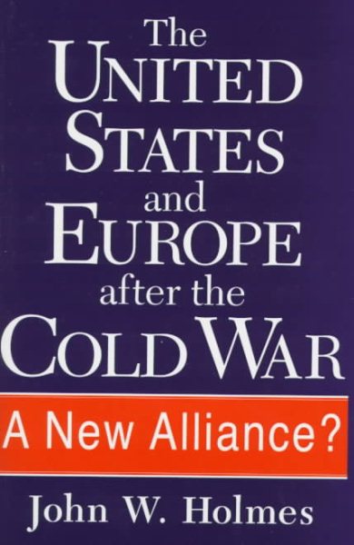 The United States and Europe After the Cold War: A New Alliance (Chief Justiceships of the United States Supreme Court) cover