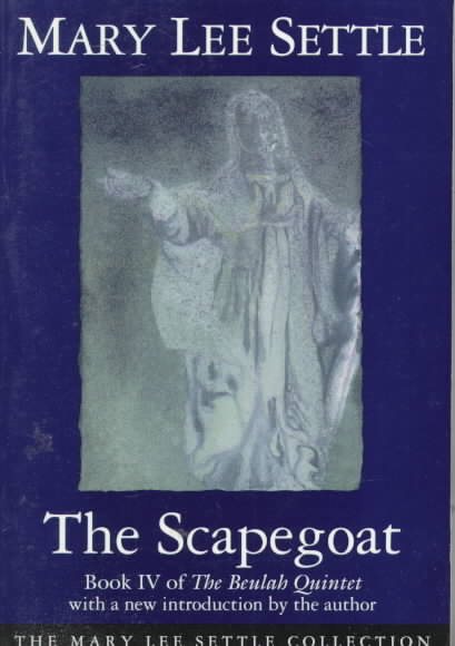 The Scapegoat (The Beulah Quintet, Book IV)(The Mary Lee Settle Collection Series) cover