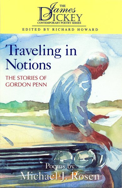 Traveling in Notions : The Stories of Gordon Penn : Poems (James Dickey Contemporary Poetry Series) (The James Dickey Contemporary Poetry Series)