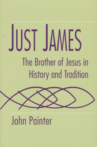 Just James: The Brother of Jesus in History and Tradition (Studies on Personalities of the New Testament) cover