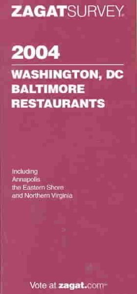 Zagatsurvey 2004 Washington, DC, Baltimore Restaurants (Zagatsurvey) cover