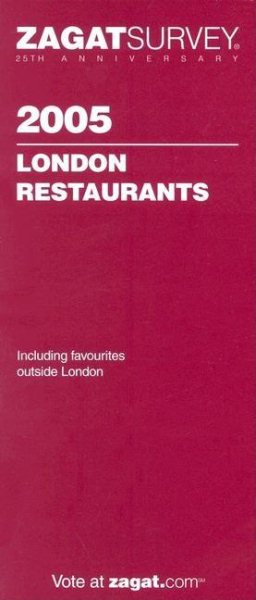 ZagatSurvey 2005 London Restaurants (Zagatsurvey: London Restaurants)